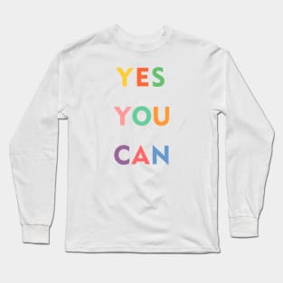 Yes You Can Long Sleeve T-Shirt